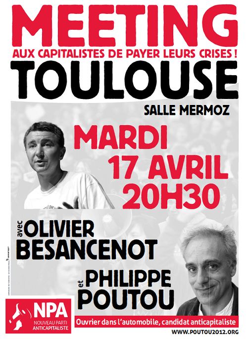 Meeting Poutou le 17 avril à Toulouse, 20h30 salle Jean Mermoz, avec Philippe Poutou et Olivier Besancenot